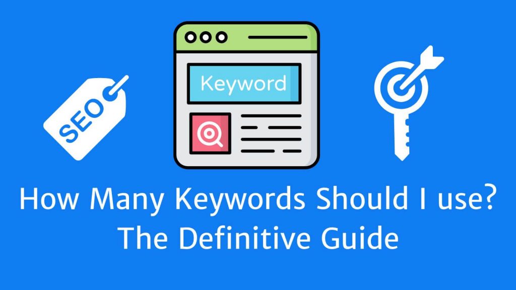 How Many SEO Keywords Should I use? The Definitive Guide